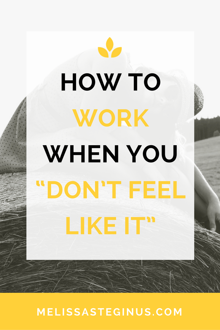 A Recipe For Inspiration: How To Work When You "Don't Feel Like It ...